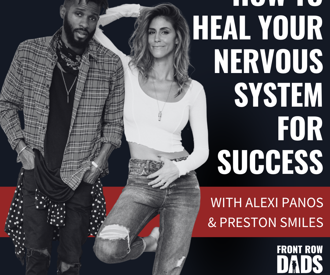 Mindset Isn’t Enough: The Power of Nervous System Training with Preston Smiles & Alexi Panos