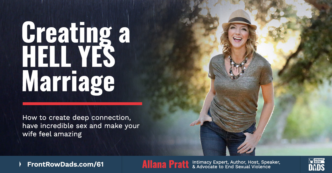 Creating a HELL YES Marriage: Deep Connection, Incredible Sex, & Making Your Wife Feel Amazing