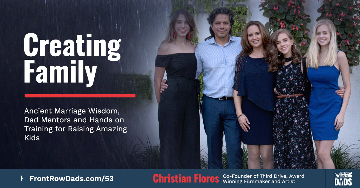 Creating Family – Ancient Marriage Wisdom, Dad Mentors and Hands on Training for Raising Amazing Kids