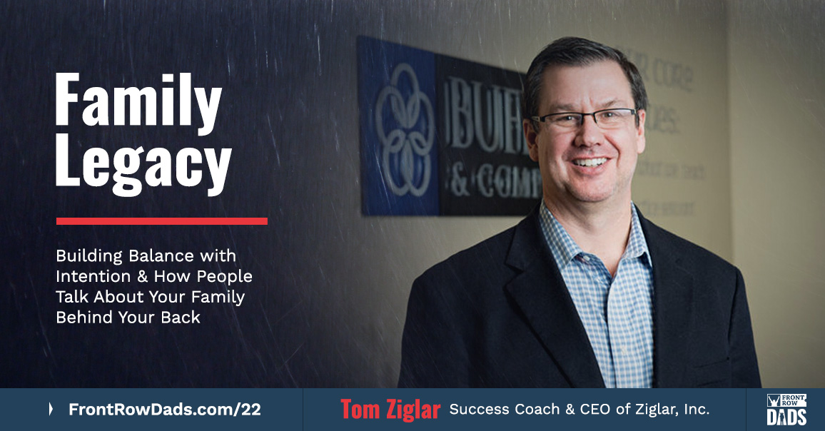 Tom Ziglar on Family Legacy & Building Balance with Intention