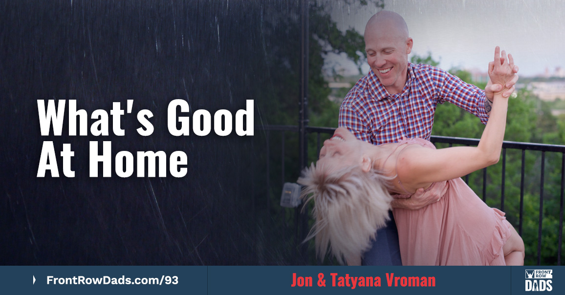 What’s Good At Home with Jon and Tatyana Vroman