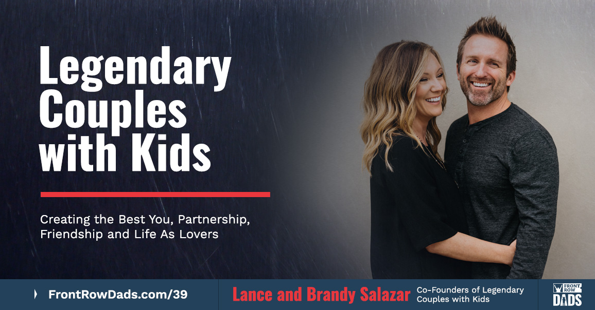 Legendary Couples with Kids: Creating the Best You, Partnership, Friendship and Life As Lovers