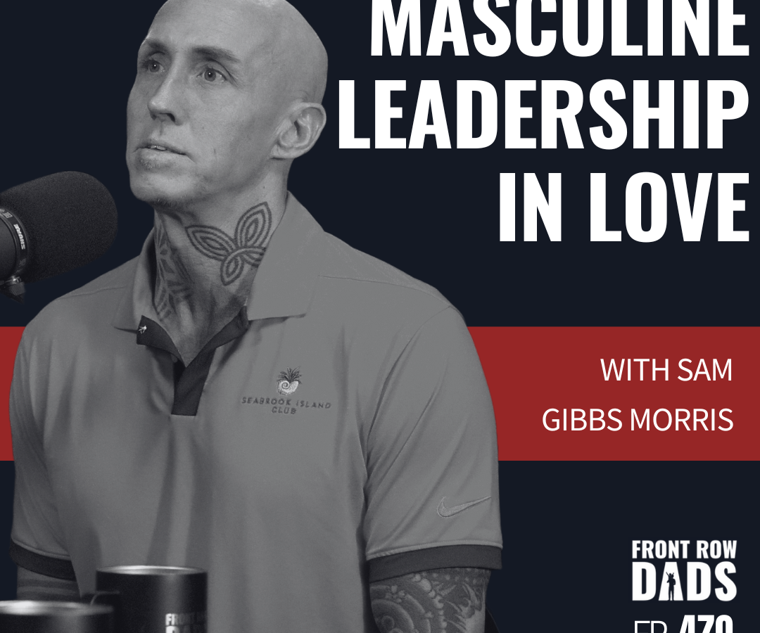Masculine Leadership in Love: Creating Safety, Trust, and Passion with Sam Gibbs Morris