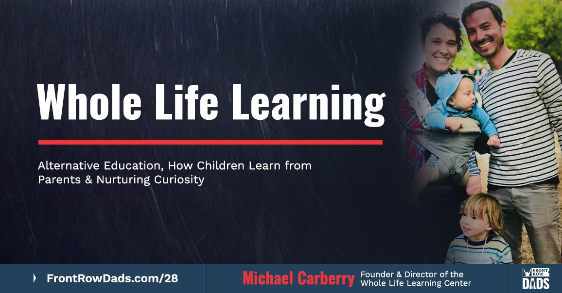 Whole Life Learning: Alternative Education, How Children Learn from Parents & Nurturing Curiosity