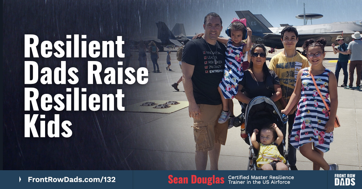 Resilient Dads Raise Resilient Kids with Sean Douglas