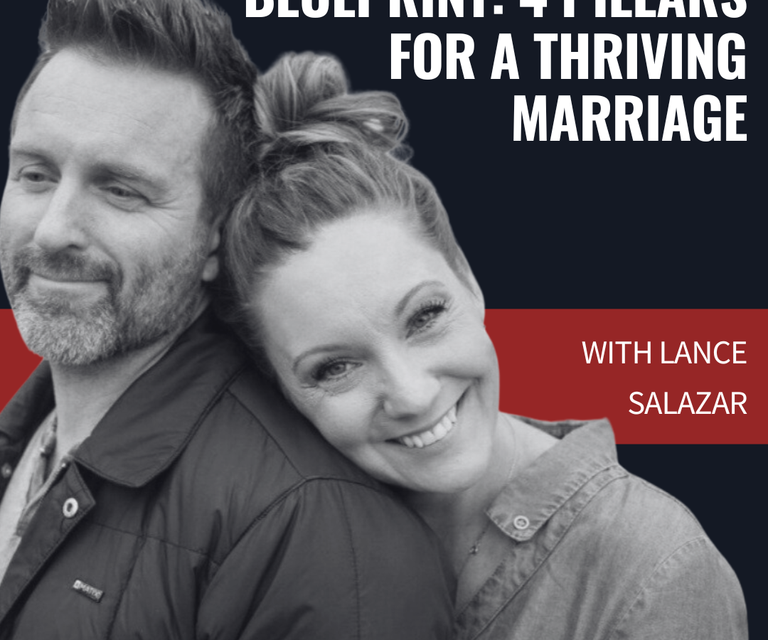 473: The Legendary Couples Blueprint: 4 Pillars for a Thriving Marriage