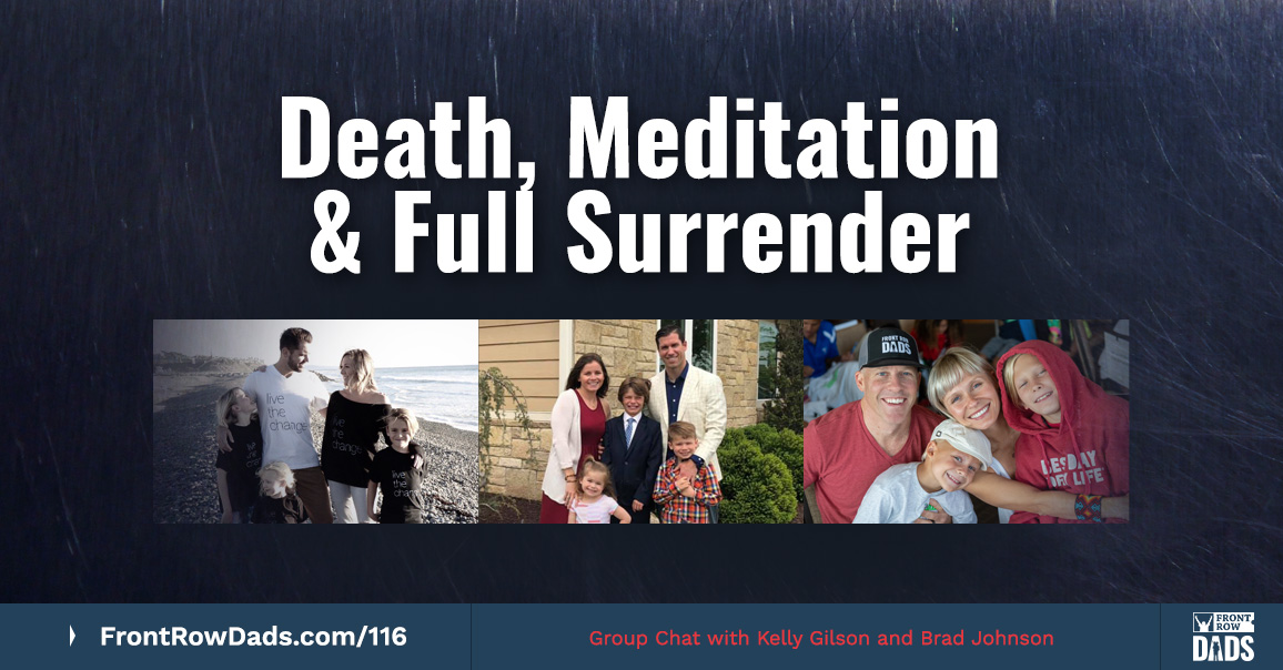 Death, Meditation & Full Surrender with Brad Johnson & Kelly Gilson