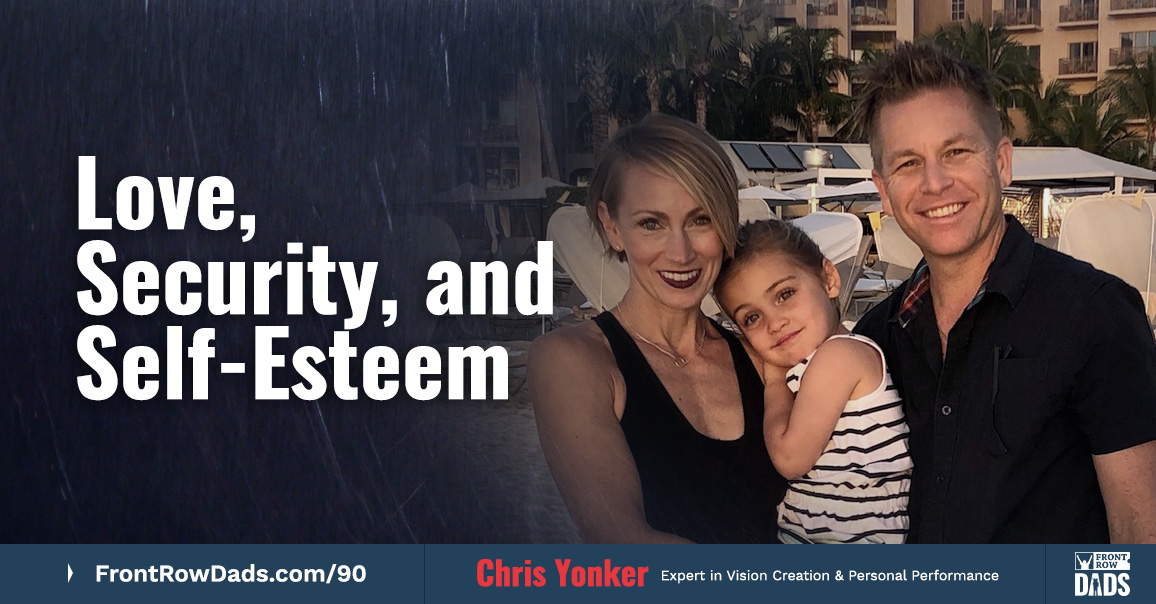Love, Security, and Self-Esteem with Chris Yonker