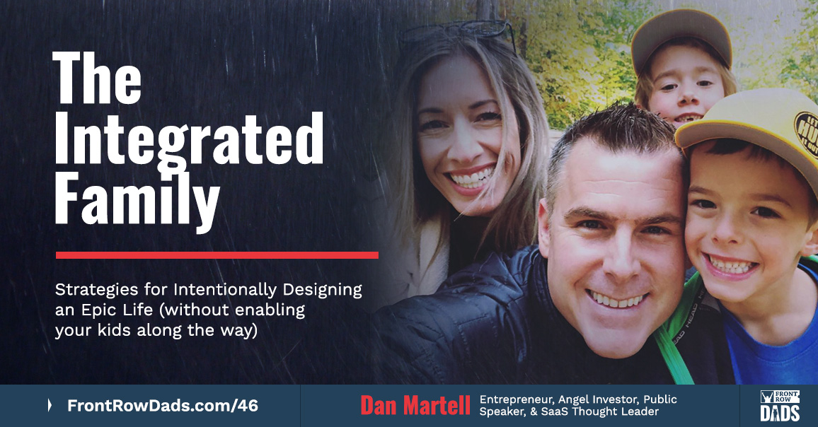 The Integrated Family: Strategies for Intentionally Designing an Epic Life (without enabling your kids along the way)