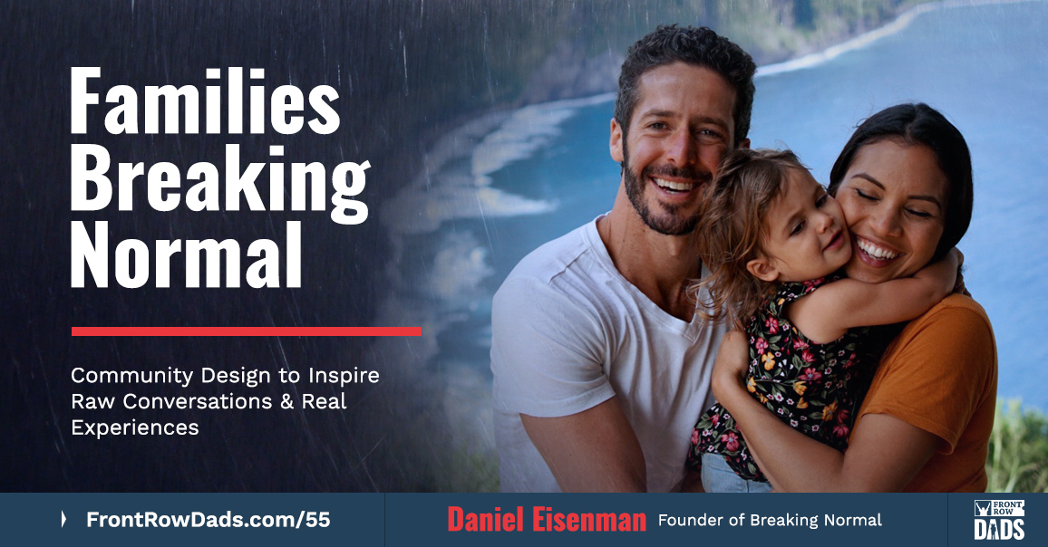 Families Breaking Normal: Community Design to Inspire Raw Conversations & Real Experiences