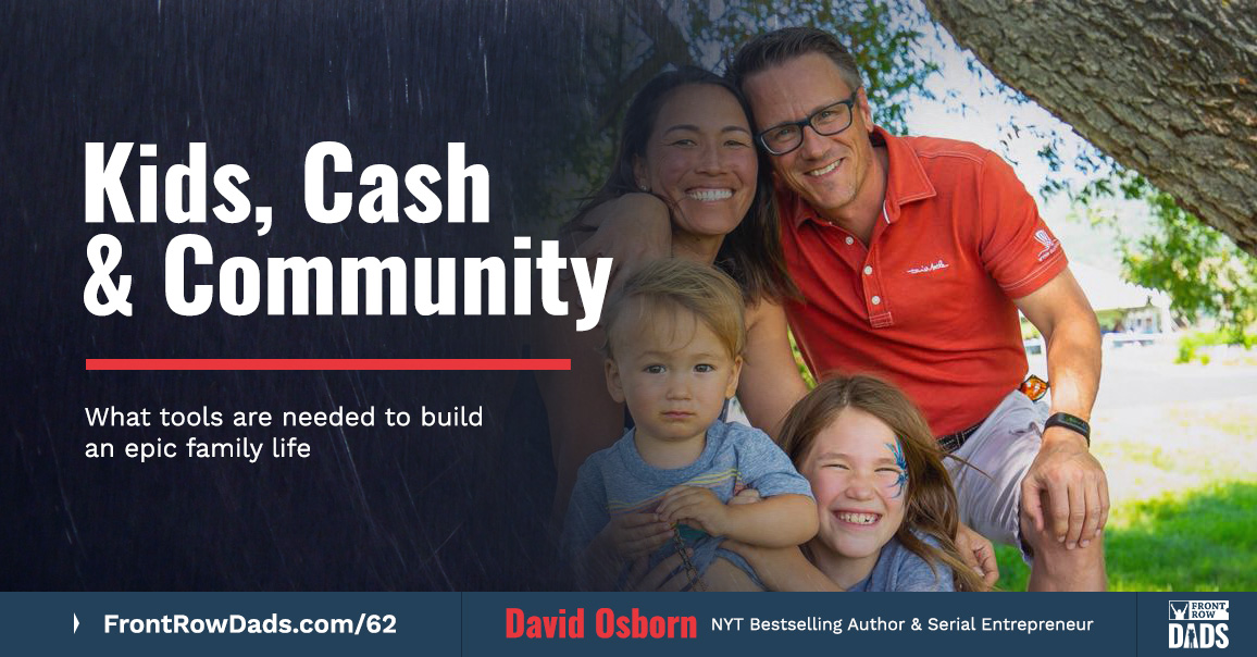 Kids, Cash & Community: What Tools are Needed to Build an Epic Family Life?