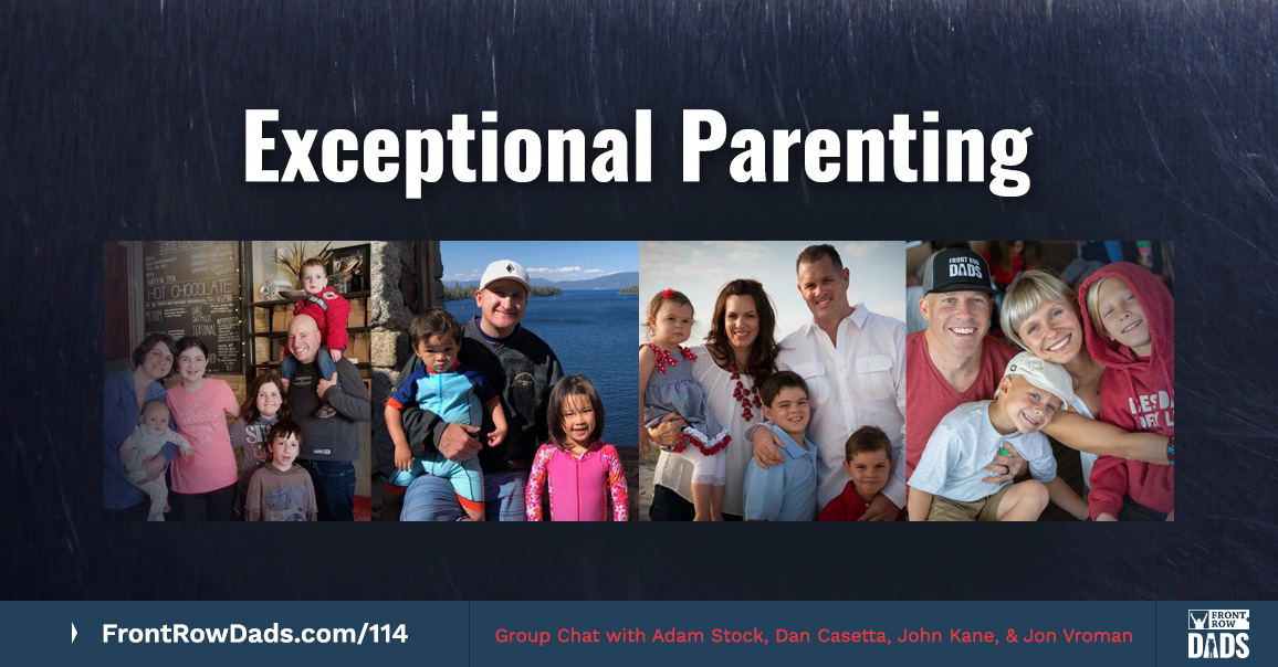 Exceptional Parenting with Adam Stock, John Kane, Dan Casetta, and Jon Vroman