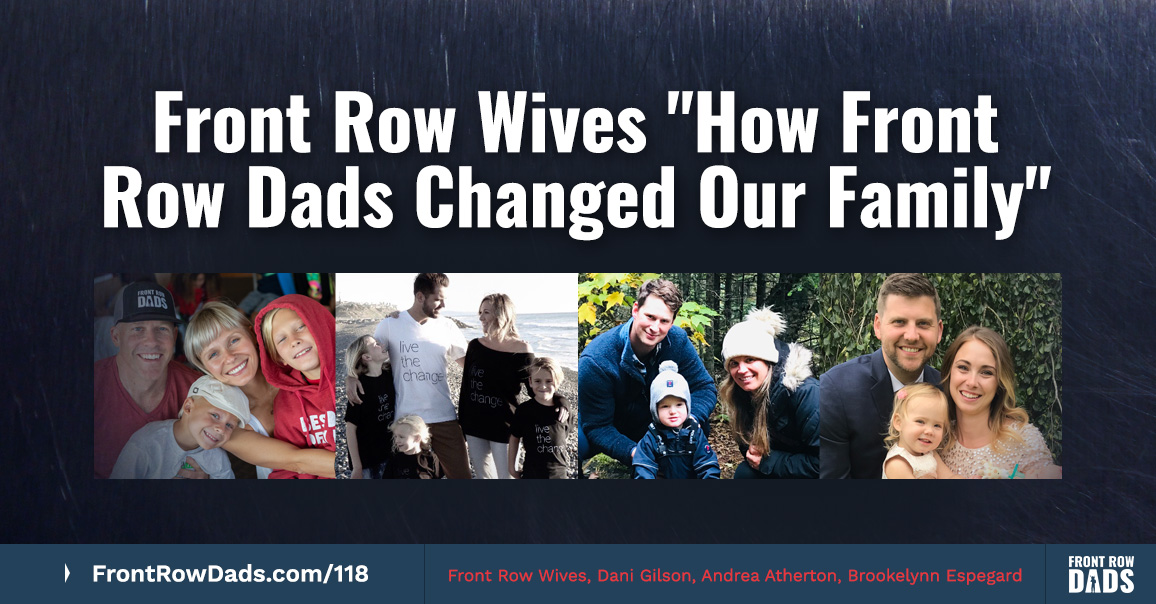 Front Row Wives – How Front Row Dads Changed Our Family with Dani, Andrea & Brookelynn