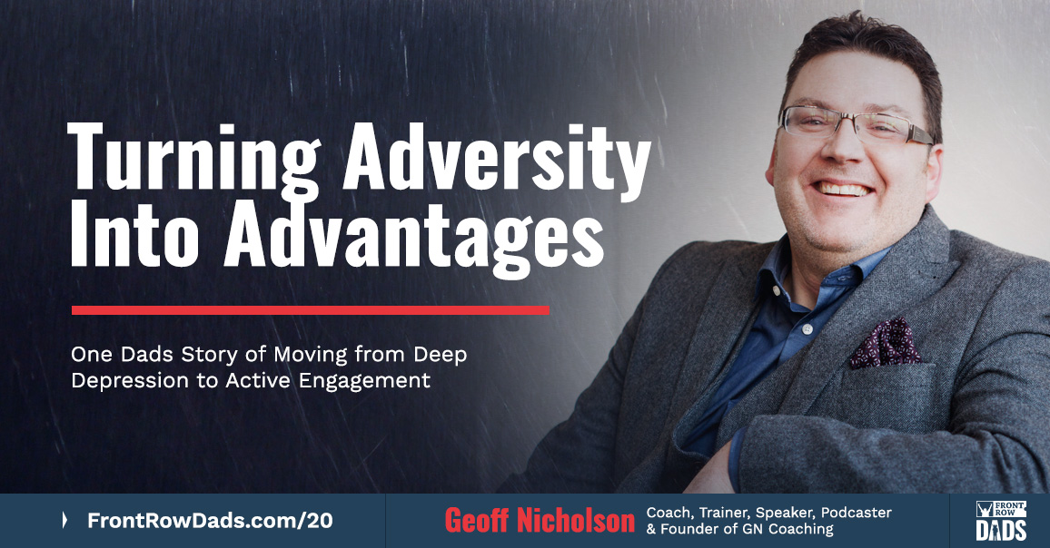 Turning Adversity Into Advantages: One Dads Story of Moving from Deep Depression to Active Engagement