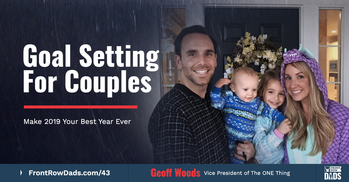 Goal Setting For Couples: Making 2019 Your Best Year Ever as a Family