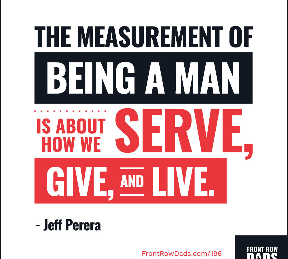 The True Measure of a Man with Jeff Perera