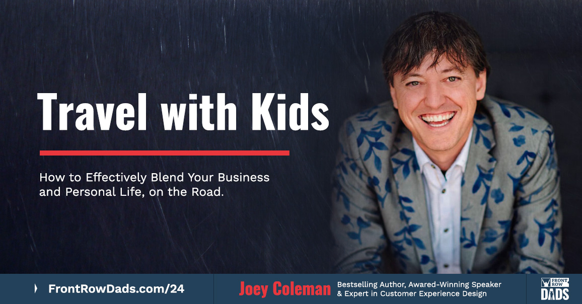 Joey Coleman on How to Effectively Blend Your Business and Personal Life, on the Road