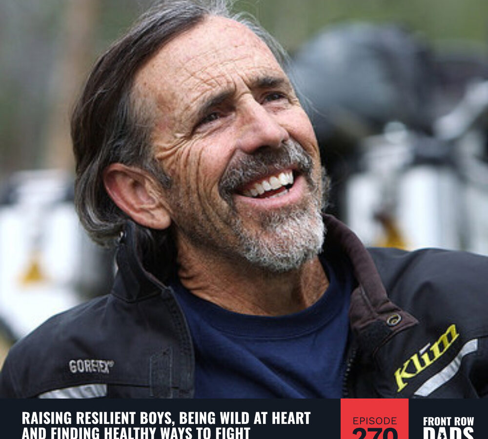 John Eldredge on Raising Resilient Boys, Being Wild at Heart and Finding Healthy Ways to Fight