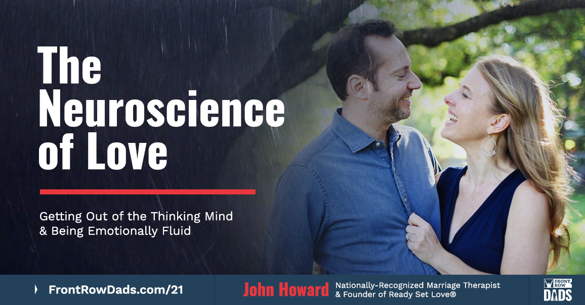 The Neuroscience of Love: Getting Out of the Thinking Mind & Being Emotionally Fluid