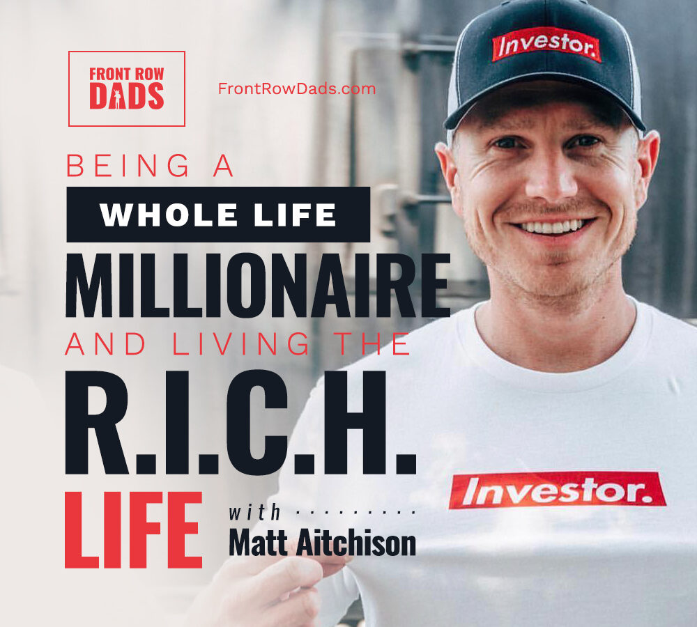 Being a Whole Life Millionaire and Living the R.I.C.H. Life with Matt Aitchison