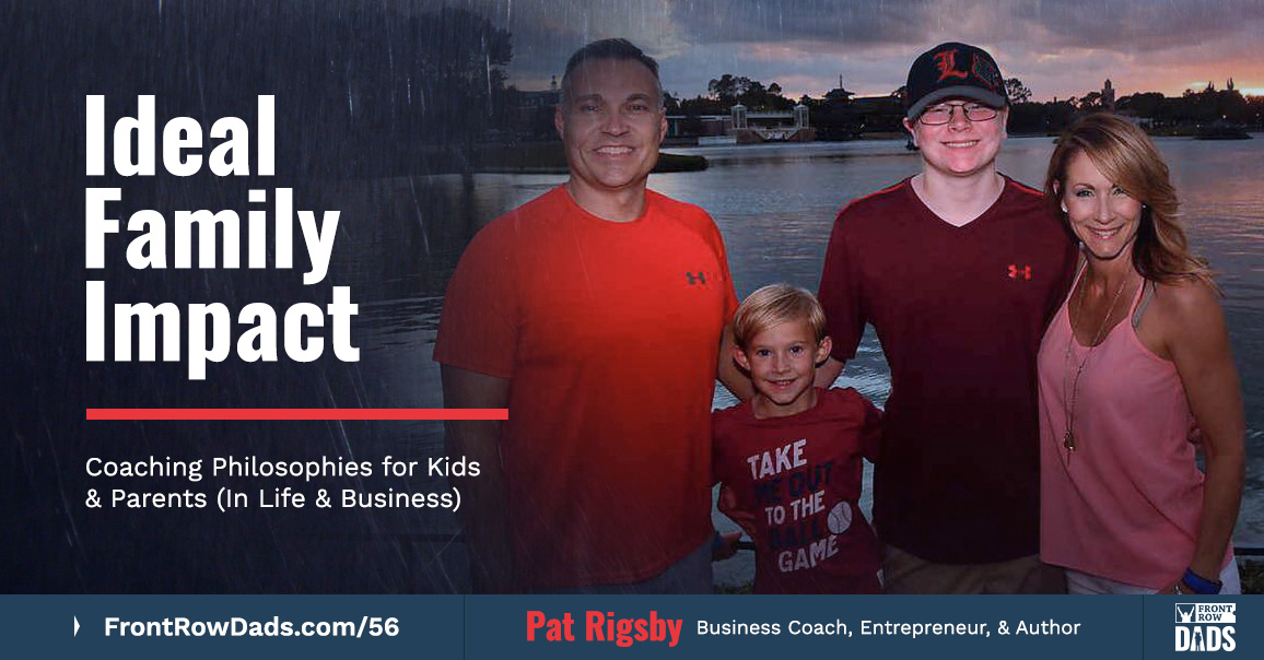 Ideal Family Impact: Coaching Philosophies for Kids & Parents (In Life & Business)