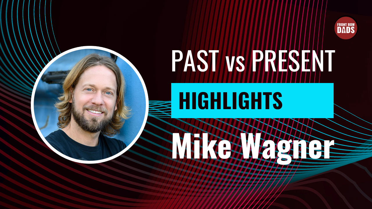 Fatherhood Before and After FRD: Mike Wagner