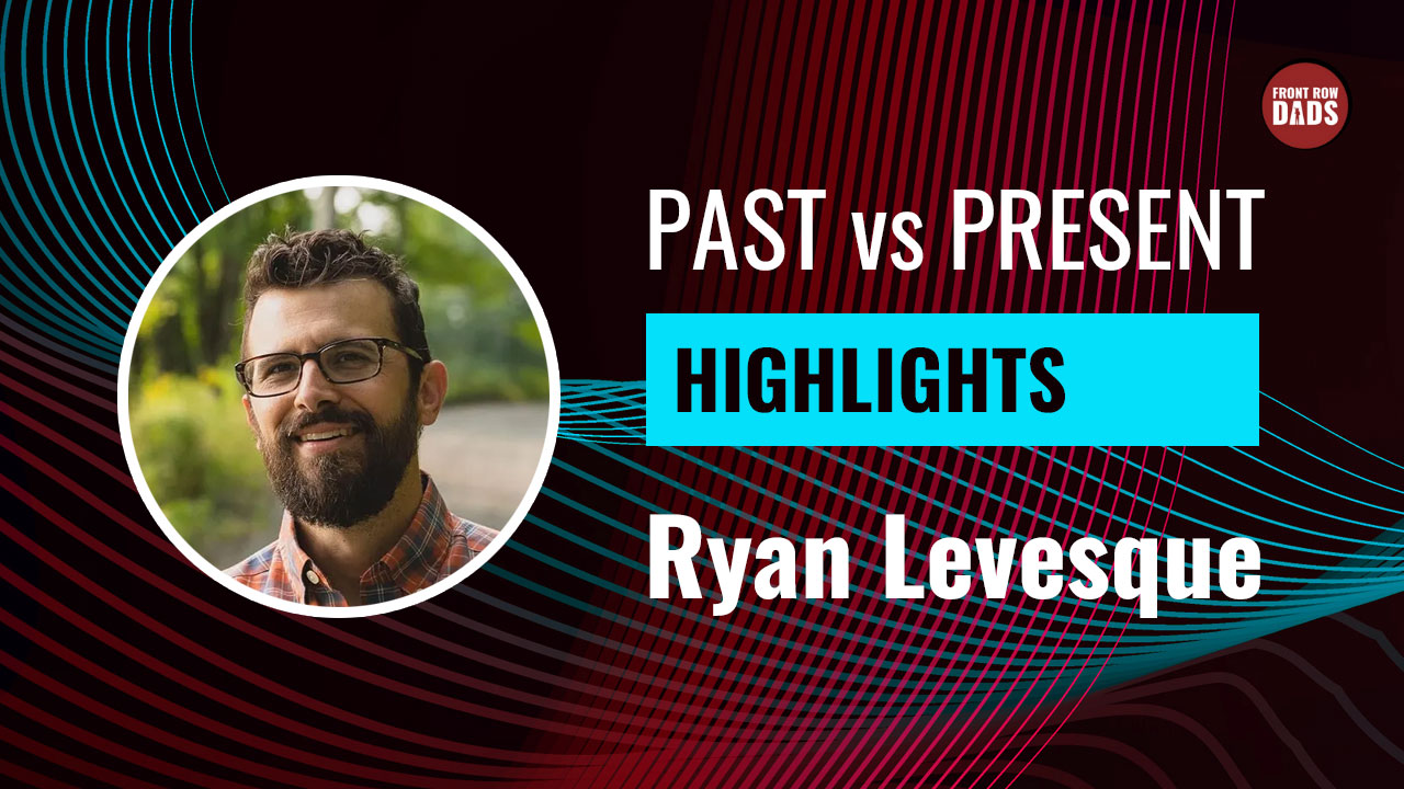 Fatherhood Before and After FRD: Ryan Levesque