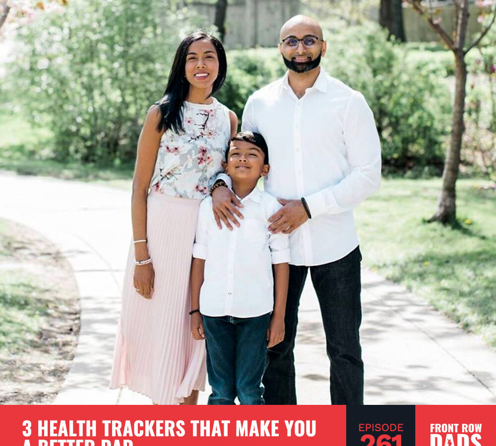 3 Health Trackers That Make You A Better Dad with Sachin Patel