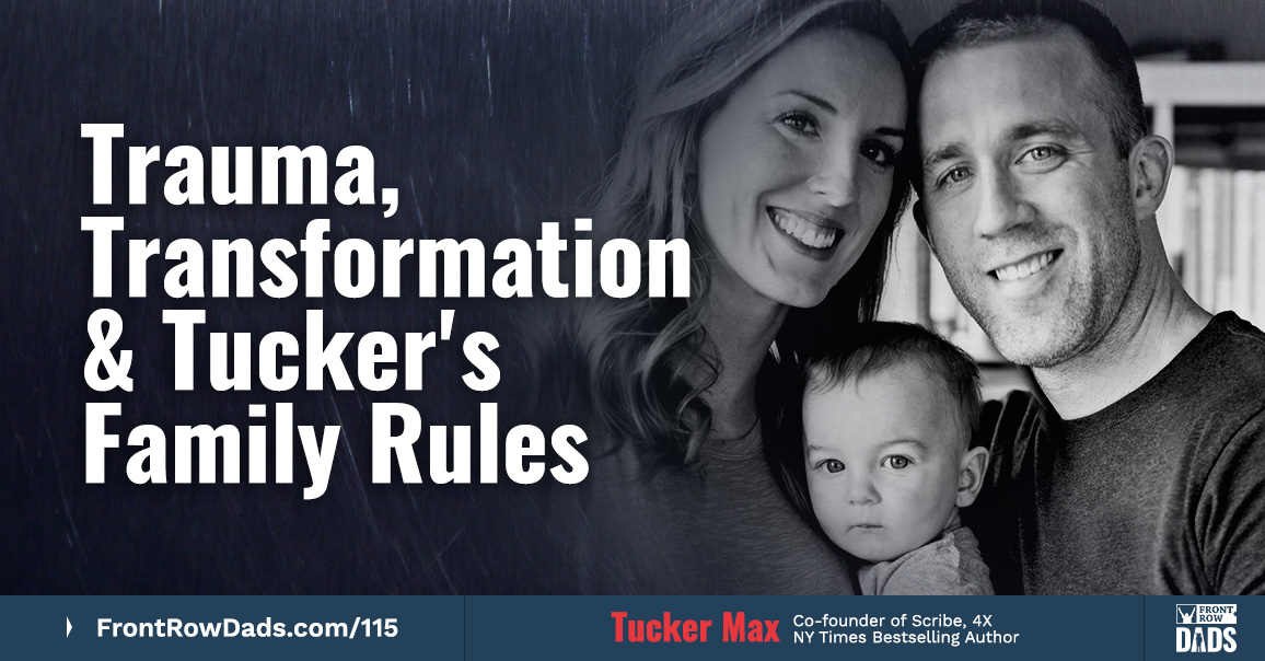 Trauma, Transformation, & Family Rules with Tucker Max